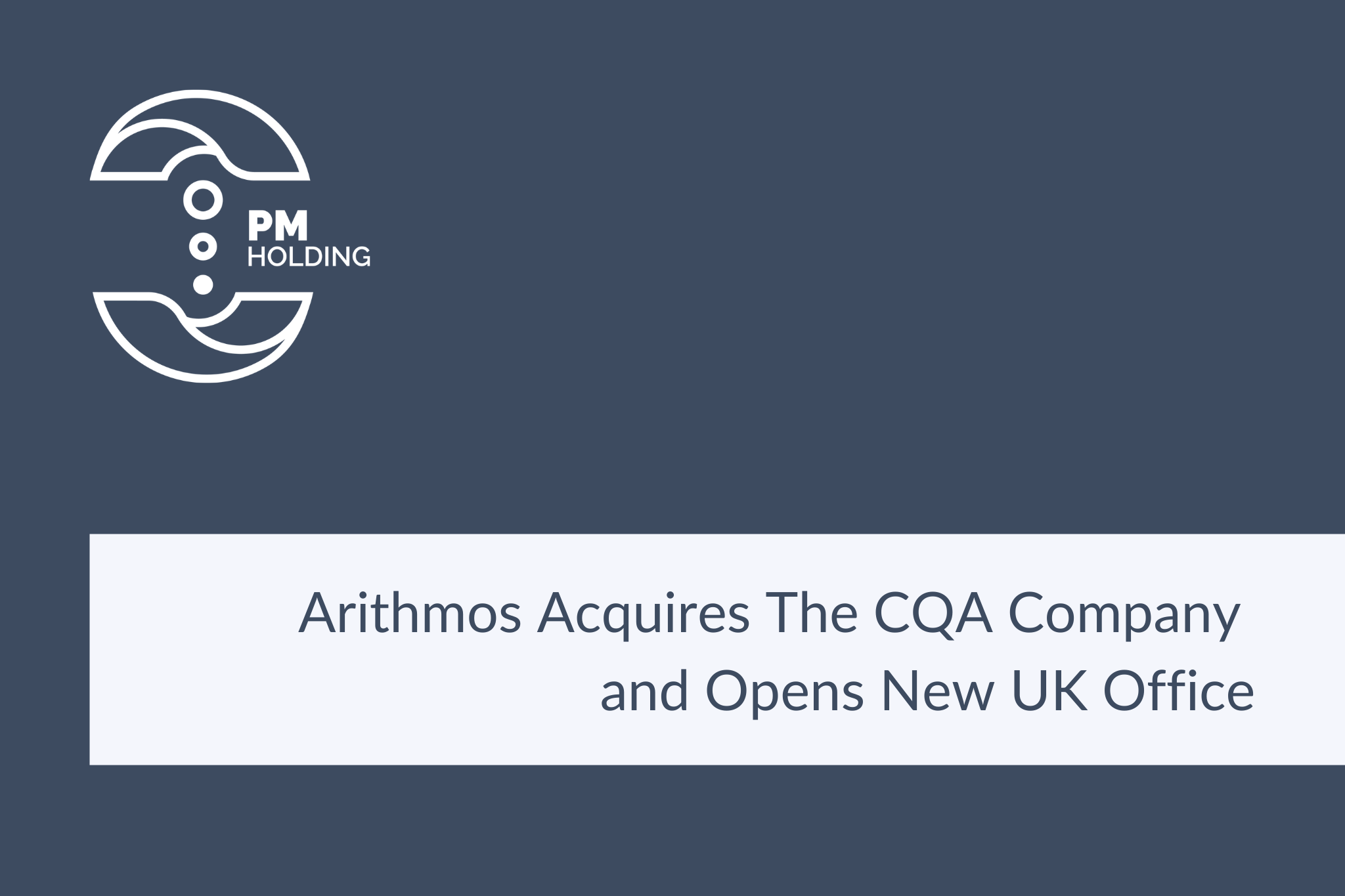 Arithmos Acquires The CQA Company and Opens New UK Office