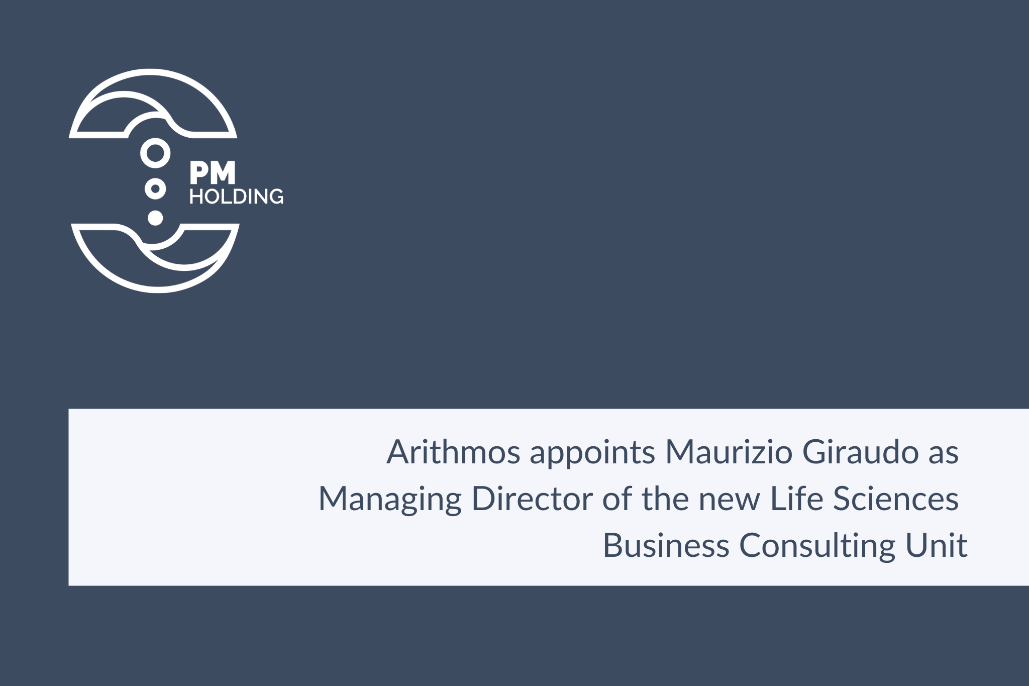 Arithmos appoints Maurizio Giraudo as Managing Director of the new Life Sciences Business Consulting Unit