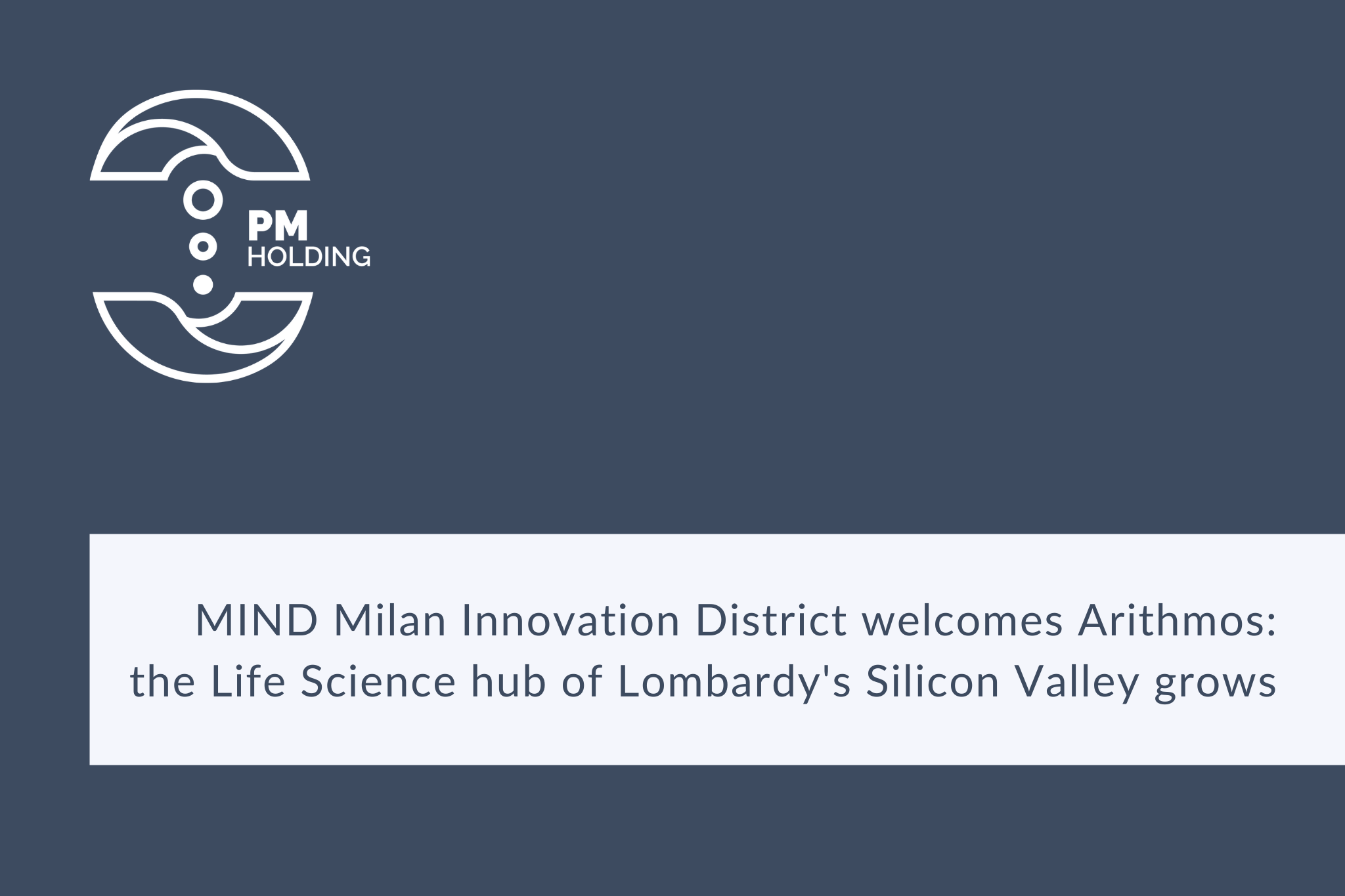 MIND Milan Innovation District welcomes Arithmos: the Life Science hub of Lombardy's Silicon Valley grows